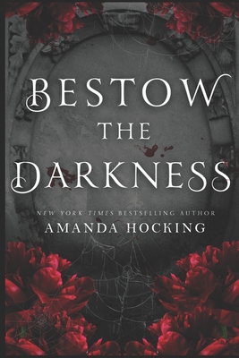 Bestow the Darkness: A Gothic Romance - Amanda Hocking
