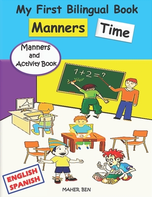 My First Bilingual Book - Manners Time (English-Spanish): A children's Book About Manners, Kindness and Empathy Kindness Activities for Kids (English - Maher Ben