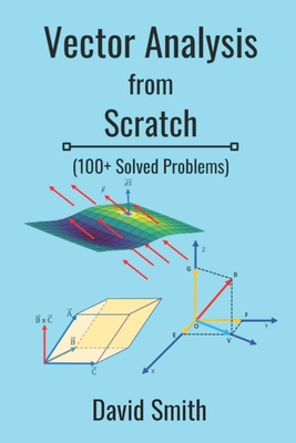 Vector Analysis from Scratch - David Smith