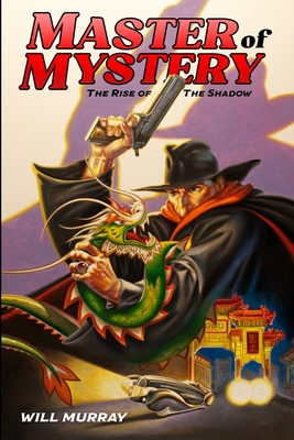 Master of Mystery: The Rise of The Shadow - Will Murray