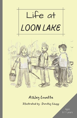 Life at Loon Lake: A Children's Mystery Adventure Chapter Book, Ages 8-11 years - Ashley Lovette