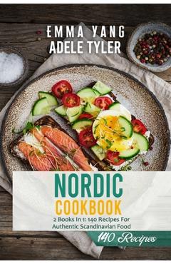 Poza produsului Nordic Cookbook: 2 Books In 1: 140 Recipes For Authentic Scandinavian Food - Emma Yang