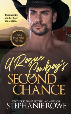 A Rogue Cowboy's Second Chance - Stephanie Rowe