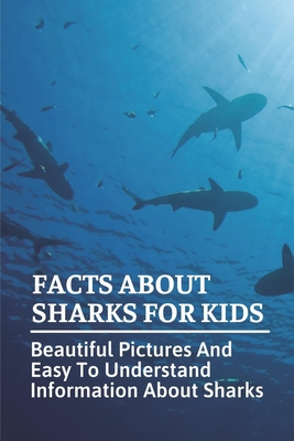 Facts About Sharks For Kids: Beautiful Pictures And Easy To Understand Information About Sharks: Cool Shark Facts - Basil Stutsman