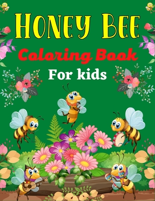 HONEY BEE Coloring Book For Kids: 35 Beautiful Pages to Color on Cute Bee, Hive Honey Art, Beehive Designs (Awesome gifts For Children's) - Mnktn Publications