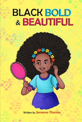 Black, Bold & Beautiful: A children book about acceptance, A black girl in love with herself, standing up to bullying, embracing everyone for w - Afzal Khan