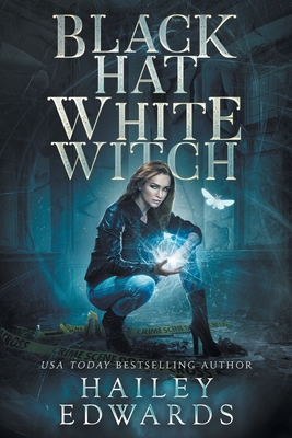 Black Hat, White Witch - Hailey Edwards