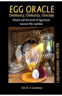 Coperta cărții 'Egg Oracle - Ovomancy, Oomancy, Ooscopy: Rituals and the secret of Egg Oracle plus lexicon of over 700 symbols - Nik W.'