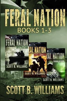 Feral Nation Series: Books 1-3: Infiltration - Insurrection - Tribulation - Scott B. Williams