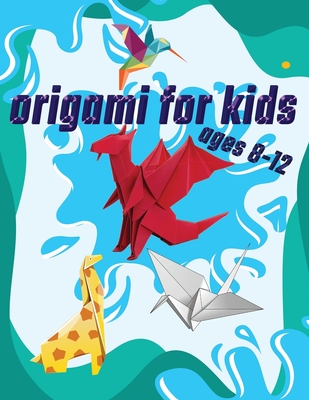 Origami For Kids Ages 8-12: 40 Easy Models With Step-by-Step - Medo Fannan