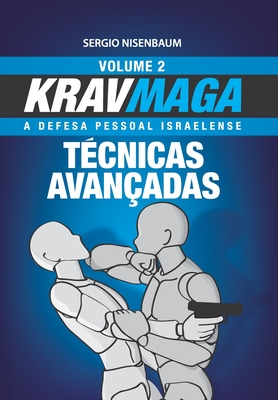 Krav Maga Tcnicas Avanadas: A Defesa Pessoal Israelense - Volume 2 - Sergio Nisenbaum