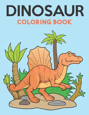 Dinosaur Coloring Book: Great Gift for Boys & Girls, Ages 8-14 - Ilkay Joy