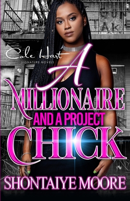 A Millionaire And A Project Chick: An African American Romance - Shontaiye Moore