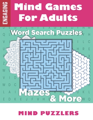Mind Games for Adults: A Fun & Brain Stimulating Activity Book with Word Puzzles and Mazes - Mind Puzzlers