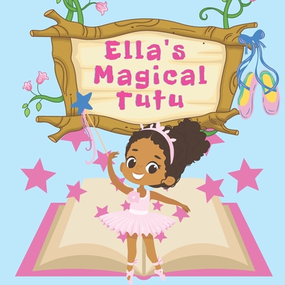 Ella's Magical Tutu: Toddler and Kids Bedtime Storybook About Ballet - Sandy Ascenzi