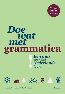 Doe wat met grammatica!: Een gids voor wie Nederlands leert - An Wouters