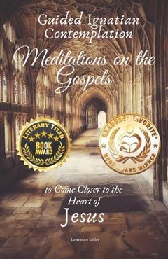 Poza produsului Guided Ignatian Contemplation: Meditations on the Gospels to Come Closer to the Heart of Jesus - Lawrence Keller