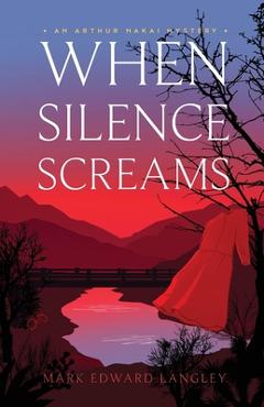 Coperta cărții 'When Silence Screams (The Arthur Nakai Mysteries Book 3) - Mark Edward Langley'