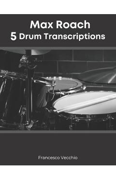Coperta cărții 'Max Roach: 5 Drum Transcriptions - Francesco Vecchio'