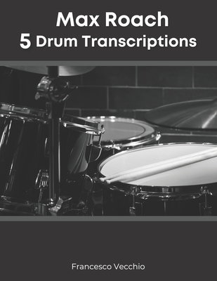 Max Roach: 5 Drum Transcriptions - Francesco Vecchio