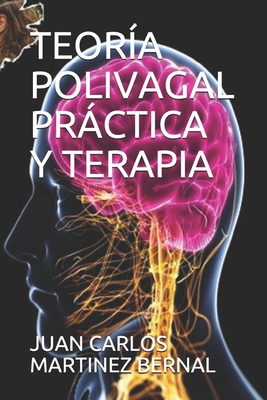 Teoría Polivagal Práctica Y Terapia - Juan Carlos Martinez Bernal