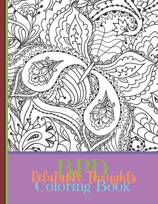 BPD Relatable Thoughts Coloring Book: The BPD Relatable Thoughts Coloring Book. Filled with 40 quotes that randomly flow, sometimes all at once. - Melanin Metal Inc