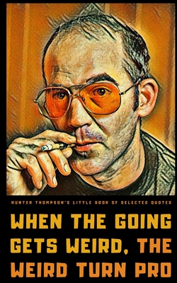 Hunter S. Thompson's Little Book of Selected Quotes: on Life, America, and Adventure - Helios Publishing