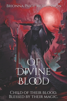 Of Divine Blood: A Dark Adult Fantasy - Brionna Paige Mcclendon