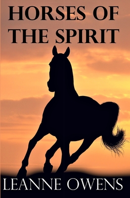 Horses of the Spirit - Leanne Owens