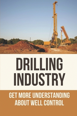 Drilling Industry: Get More Understanding About Well Control: Fundamental Principles Of Well Control - Franklin Keesey