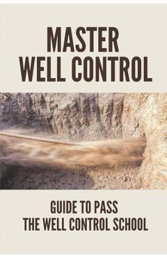 Coperta cărții 'Master Well Control: Guide To Pass The Well Control School: Well Control Quiz - Bruno Diehl'