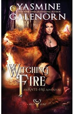 Coperta cărții 'Witching Fire: An Ante-Fae Adventure - Yasmine Galenorn'