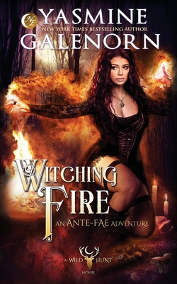Witching Fire: An Ante-Fae Adventure - Yasmine Galenorn
