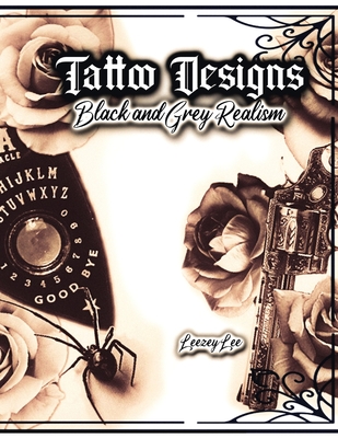 Tattoo Designs Black and Grey Realism - Leezey Lee