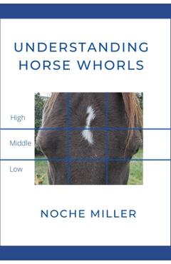 Poza produsului Understanding Horse Whorls - Noche Miller