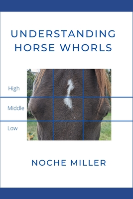 Understanding Horse Whorls - Noche Miller