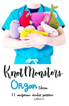 Coperta cărții 'KnotMonsters: Organ edition: 11 Amigurumi Crochet Patterns - Sushi Aquino'