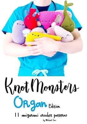 KnotMonsters: Organ edition: 11 Amigurumi Crochet Patterns - Sushi Aquino