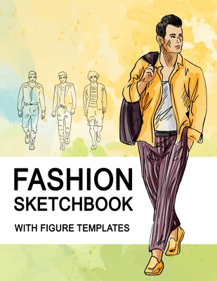 Fashion Sketchbook With Figure Templates: Large Figure Template Male Croquis for Quickly and Easily Sketching Your Fashion Design Styles and Building - Modernbk Publishing
