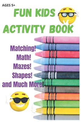 Fun Kids Activity Book: 40 pages of FUN Learning Activities for Kids Ages 5+ - Donna Shatara