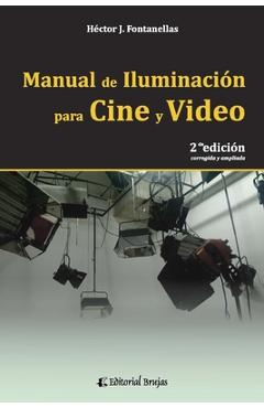 Coperta cărții 'Manual de iluminación para cine y video: 2da. edición, corregida y ampliada - Héctor J. Fontanellas'