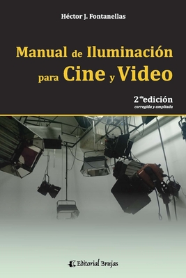 Manual de iluminación para cine y video: 2da. edición, corregida y ampliada - Héctor J. Fontanellas
