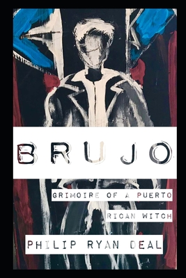 Brujo: Grimoire of a Puerto Rican Witch - Philip Ryan Deal