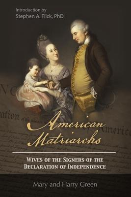 American Matriarchs: Wives of The Signers of the Declaration of Independence - Mary Wolcott Green