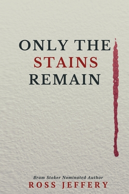 Only The Stains Remain - Ross Jeffery