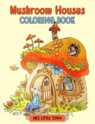 Mushroom Houses: Nice Little Town Coloring book Gifts For Adults And Teens (Relaxing Coloring Book) - Trustant Rack
