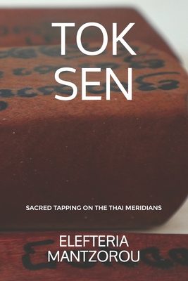 Tok Sen: Sacred tapping on the Thai meridians - Elefteria Mantzorou