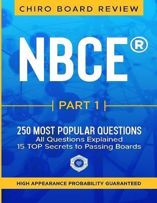 NBCE(R) PART 1 Chiropractic Board Review: 250 most popular questions for Part 1 Boards. - Chiro Board Review