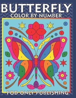 Coperta cărții 'Butterfly Color by Number For Kids: Beautiful Coloring Book for Kids Ages 4-8 - Pod Only Publishing'