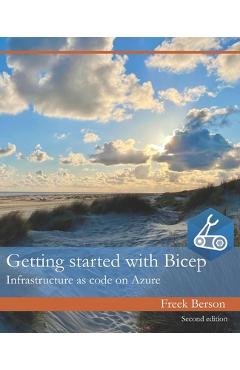 Coperta cărții 'Getting started with Bicep: Infrastructure as code on Azure - Freek Berson'